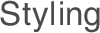 Styling