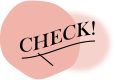 CHECK!