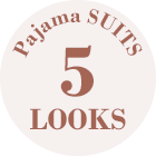 Pajama SUITS 5LOOKS