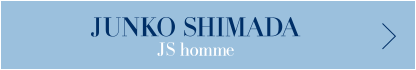 JUNKO SHIMADA JS homme